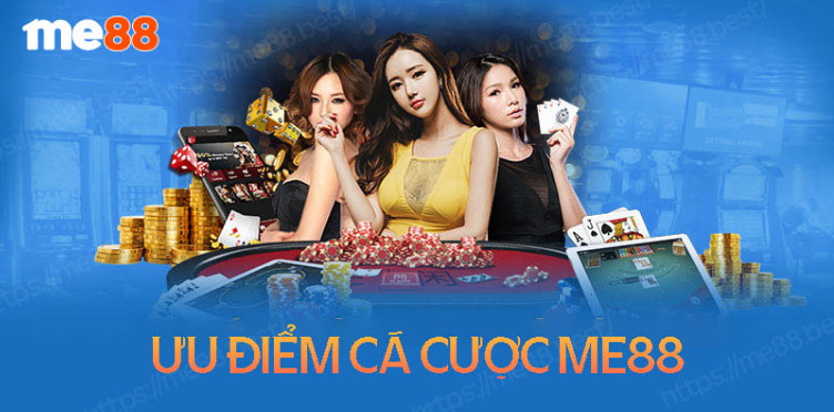 Những ưu điểm khi tham gia cá cược tại trang chủ Me88 Những ưu điểm khi tham gia cá cược tại trang chủ Me88
